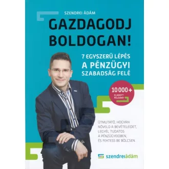   Gazdagodj boldogan! - 7 egyszerű lépés a pénzügyi szabadság felé