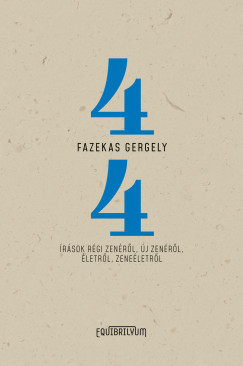 Fazekas Gergely - Négynegyed - Írások régi zenéről, új zenéről, életről, zeneéletről
