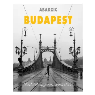 Budapest - Vázlatok egy városportréhoz
