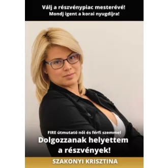 Dolgozzanak helyettem a részvények!
