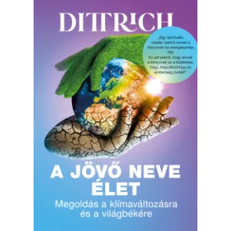 Dr. Dittrich Ernő - A jövő neve élet