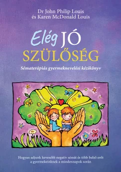 Dr. John Philip Louis - Karen McDonald Louis - Elég jó szülőség