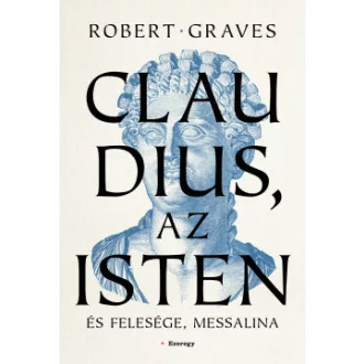 Robert Graves - Claudius, az isten és felesége, Messalina