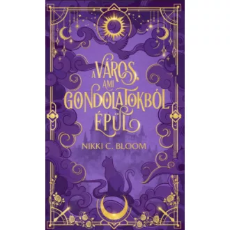 Nikki C. Bloom - A város, ami gondolatokból épül - Éldekorált