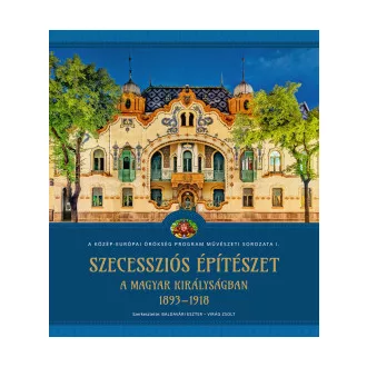Baldavári Eszter - Virág Zsolt - Szecessziós építészet a Magyar Királyságban (1893-1918)