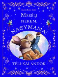 Mesélj nekem, nagymama! - Téli kalandok