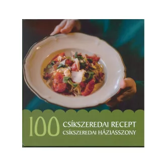 100 csíkszeredai recept, 100 csíkszeredai háziasszony