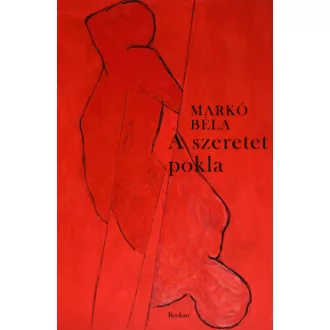 Markó Béla - A szeretet pokla - Hetvenöt szonett
