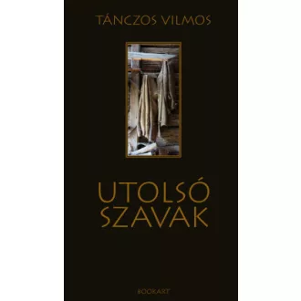 Tánczos Vilmos - Utolsó szavak