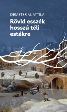 Demeter M. Attila - Rövid esszék hosszú téli estékre