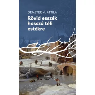 Demeter M. Attila - Rövid esszék hosszú téli estékre