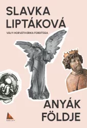 Slavka Liptáková - Anyák földje