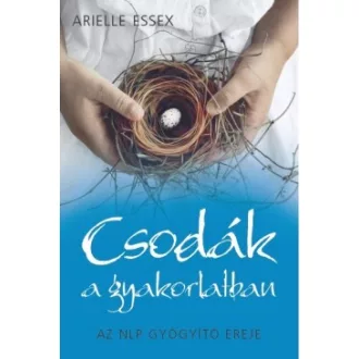 Csodák a gyakorlatban - Az NLP gyógyító ereje