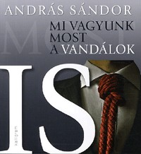 Mi vagyunk most a vandálok is