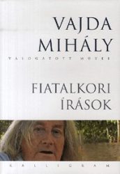 Fiatalkori írások - Vajda Mihály válogatott művei