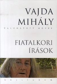 Fiatalkori írások - Vajda Mihály válogatott művei