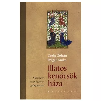   Illatos kenőcsök háza - A középkori latin költészet gyöngyszemei