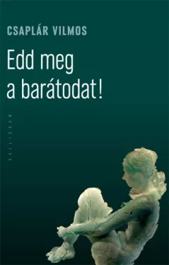 Edd meg a barátodat!