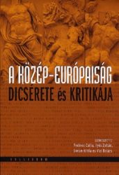 A közép-európaiság dícsérete és kritikája
