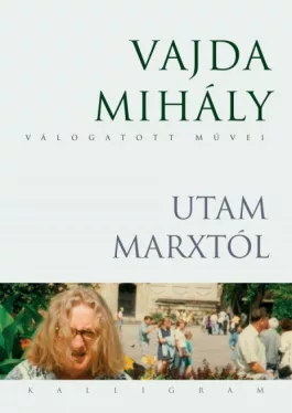 Utam Marxtól - Vajda Mihály Válogatott Művei 2.