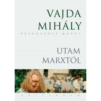 Utam Marxtól - Vajda Mihály Válogatott Művei 2.