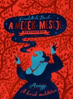 Pentameron - A mesék meséje avagy a kicsik mulattatása