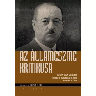   Az állameszme kritikusa - Tarján Ödön válogatott kisebbség- és gazdaságpolitikai beszédei és írásai