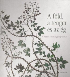 A föld, a tenger és az ég - A bizánci költészet gyöngyszemei