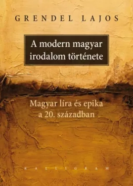 A modern magyar irodalom története - Magyar líra és epika a 20. században