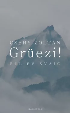 Grüezi! Fél év Svájc