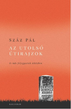 Száz Pál - Az utolsó útirajzok - és más feljegyzések útközben