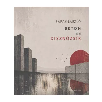 Barak László - Beton és disznózsír