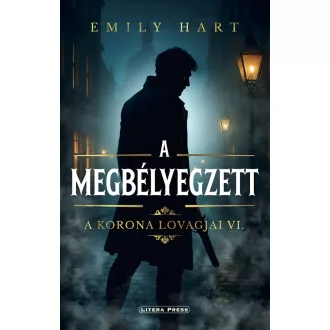 Emily Hart - A Korona Lovagjai VI. - A megbélyegzett