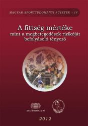   A fittség mértéke mint a megbetegedések rizikóját befolyásoló tényező