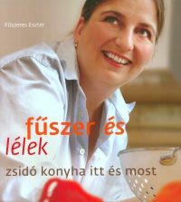 Fűszer és lélek - Zsidó konyha itt és most