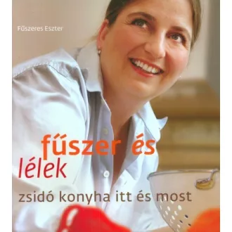 Fűszer és lélek - Zsidó konyha itt és most
