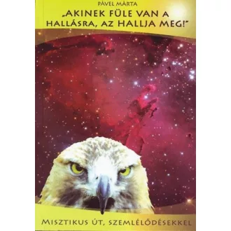 "Akinek füle van a hallásra, az hallja meg!"