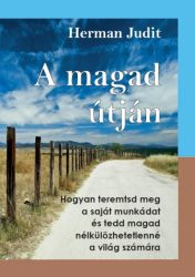   A magad útján - Hogyan teremtsd meg a saját munkádat, és tedd magad nélkülözhetetlenné a világ számára