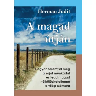   A magad útján - Hogyan teremtsd meg a saját munkádat, és tedd magad nélkülözhetetlenné a világ számára