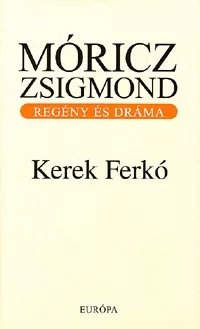 Kerek Ferkó - Regény és dráma