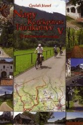   Nagy kerékpáros túrakönyv V. - 49 új rövid kerékpáros körtúra