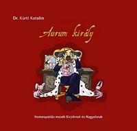 Aurum király - Homepátiás mesék Kicsiknek és Nagyoknak