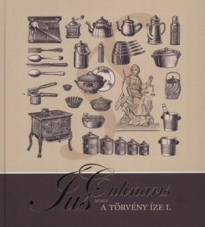 Jus Culinaris, avagy a törvény íze I.