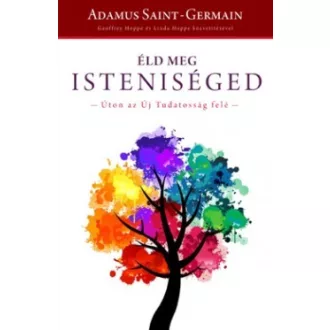 Éld meg isteniséged - Úton az Új Tudatosság felé