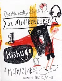Az álomrendőrség 1. - Kishugó és a medvelöket