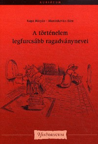 A történelem legfurcsább ragadványnevei