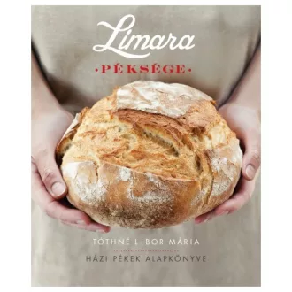 Limara Péksége - Házi Pékek Alapkönyve