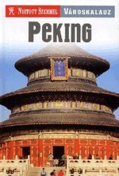 Peking - Nyitott Szemmel - Városkalauz