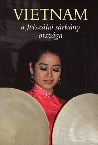 Vietnam - a felszálló sárkány országa