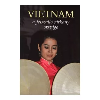 Vietnam - a felszálló sárkány országa